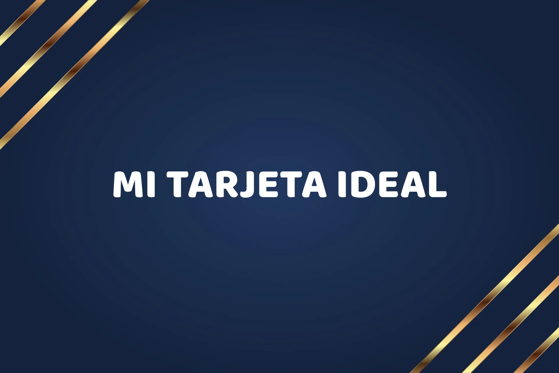 MI TARJETA IDEAL